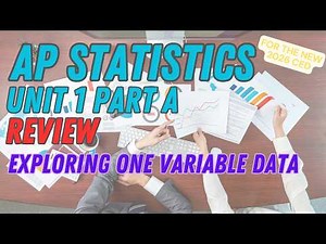AP Statistics Unit 1 Summary Review Part A: Exploring One-Variable Data | New for 2027 AP Exam