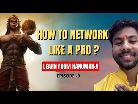 How to Network Like a Pro: Learn From Hanumanji (Episode 3)