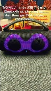 Trống cơm chạy USB Thẻ nhớ Bluetooth sạc pin dùng sạc điện thoại giá 399k lh zalo 0911169961.