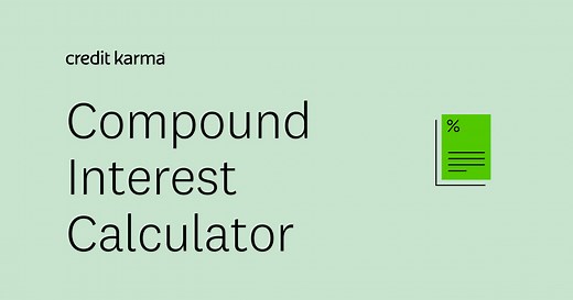 Compound Interest Calculator | Credit Karma