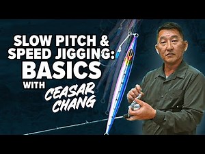 Slow Pitch vs. Speed Jigging: Basics & Gear Breakdown with Ceasar Chang!