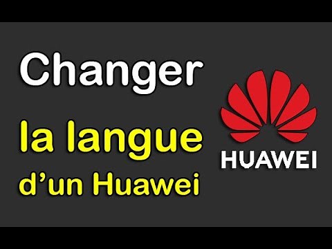 Comment changer la langue sur Huawei