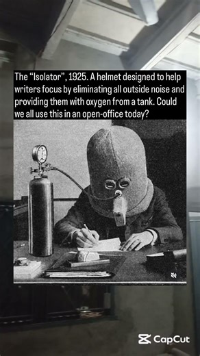 The “Isolator”, 1925. A helmet designed to help writers focus by eliminating