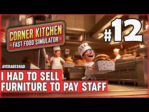 I Had To Sell Furniture To Pay Staff | Corner Kitchen: Fast Food Simulator | Lets Play | Episode 12