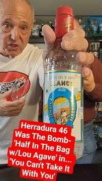 Herradura 46 Was The Bomb- 'Half In The Bag w/Lou Agave' in... 'You Can't Take It With You'