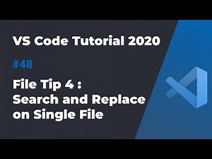 VS Code入门教程2020 #48 文件使用技巧4: 单个文件内的搜索和替换 ｜ 更精确的执行文本的搜索或替换