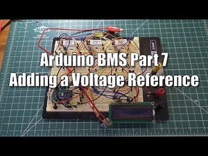 Arduino BMS #7: Adding A Voltage Reference and Input Shutoff