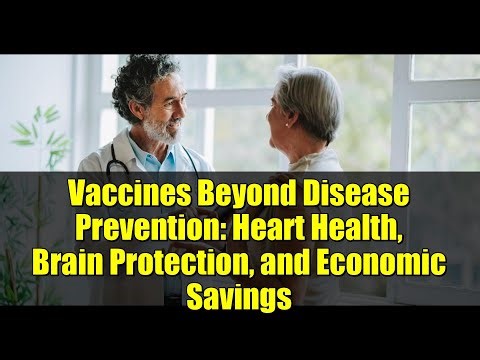 Vaccines Beyond Disease Prevention: Heart Health, Brain Protection, and Economic Savings