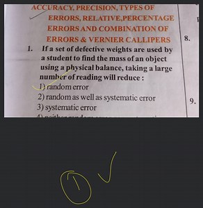 ACCURACY, PRECISION, TYPES OFERRORS, RELATIVE,PERCENTAGE ERROR... | Filo