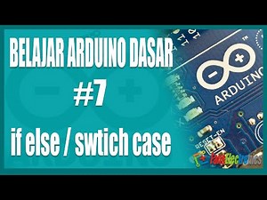 Learn Arduino Basics - 7. IF ELSE and SWITCH Decisions