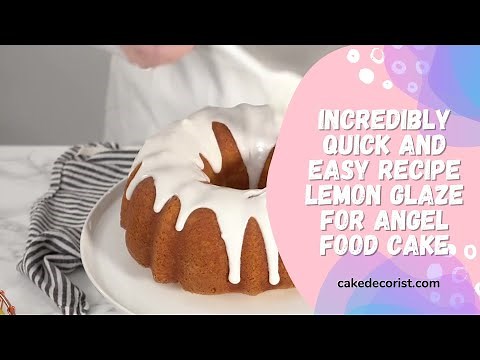 Incredibly Quick and Easy Recipe Lemon Glaze For Angel Food Cake