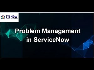 Problem Management in ServiceNow by SYSNOW SOFTWARE PVT LTD