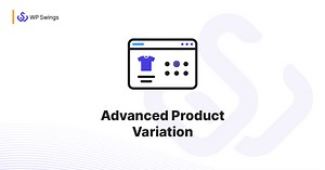 Advanced Product Variation for WooCommerce | WP Swings