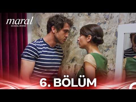Maral: En Güzel Hikayem - 6. Bölüm