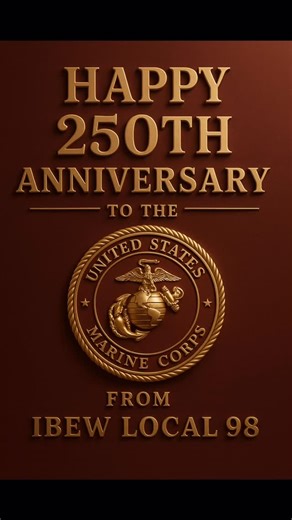 Today we are extremely proud to wish the United States Marine Corps a Happy 250th Anniversary. 🇺🇸 IBEW Local 98 is honored to have so many Marine veterans within our membership. The same toughness and dedication they’ve shown in service has carried over into everything they do — not only on the job, but in their communities as well. To all the Marines out there.. THANK YOU for your service and for continuing to lead by example. Happy 250th Birthday, Marines. Semper Fi. 💪⚡️ #IBEW98 #USMC250 #S