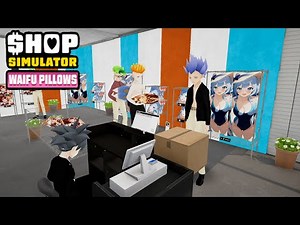 The Ultimate Waifu Anime Pillow Shop! | Shop Simulator Waifu Pillows First Look