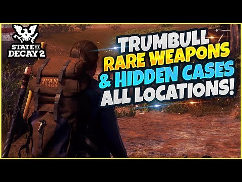 RARE WEAPON Cases & SECRET Weapon Stashes! | Trumbull Valley - State Of Decay 2