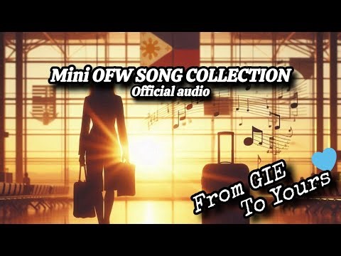 Mini OFW Song Collection | 3 Heartfelt OPM Songs for Overseas Filipino Workers