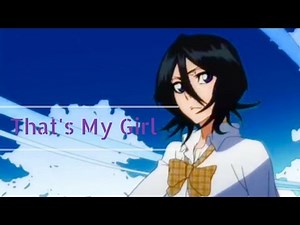Bleach [AMV] That's My Girl