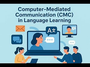 Computer-Mediated Communication (CMC) in Language Learning