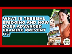 What Is Thermal Bridging And How Does Advanced Framing Prevent It? - Eco Home Blueprint