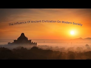 The Influence of Ancient Civilizations on Modern Society