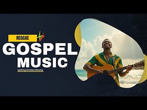 Reggae Gospel music mix | Uplifting Christian Worship for Praise & Inspiration