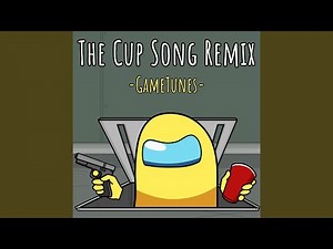 The Cup Song (Remix)