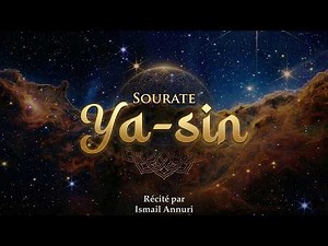 Sourate Ya-Sin (سورة يس) – Récitation Apaisante du Coran Qui Protège du Mal | Ismail Annuri