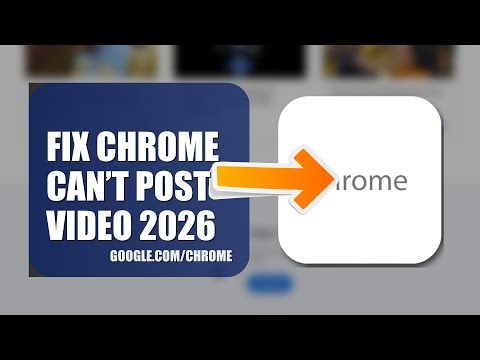 How To Fix Chrome Can’t Post Video 2026