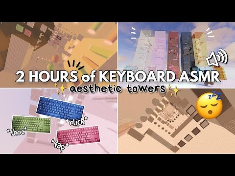 roblox asmr 🌙 but it's 2 HOURS OF KEYBOARD ASMR [aesthetic towers ✨]