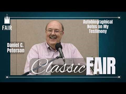 Daniel C. Peterson: Autobiographical Notes on My Testimony | 2004 FAIR Conference