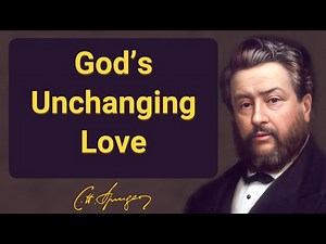 God’s Unchanging Love | Charles Spurgeon | Devotional | Morning & Evening
