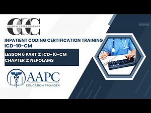 Lesson 6 Part 2: ICD-10-CM Chapter 2 Neoplasms
