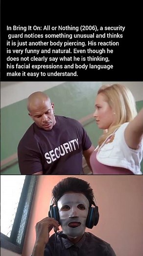 In Bring It On: All or Nothing (2006), the security guard thought it was another piercing