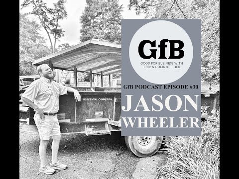 Good for Business - Episode 30 - Jason Wheeler