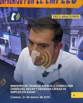 Labor Minister blames Correa for SECAP crisis and defends employment figures in Azuay