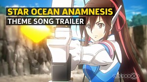 Watch the new Star Ocean Anamnesis trailer. | GameSpot