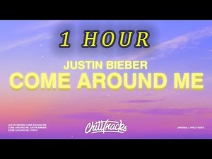 [1 HOUR 🕐 ] Justin Bieber - Come Around Me (Lyrics)