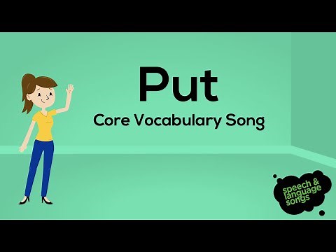 Put | Core Vocabulary Song