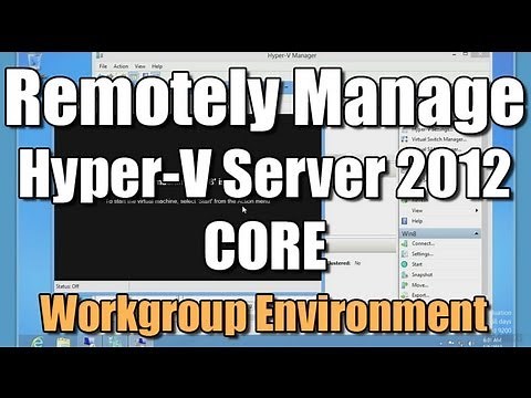 Remotely Manage Hyper-V Server 2012 Core - Workgroup Env