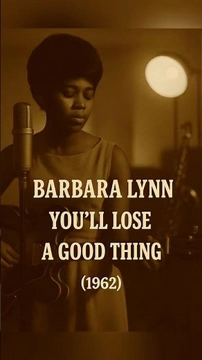 Barbara Lynn – You’ll Lose a Good Thing (1962) #BarbaraLynn #YoullLoseAGoodThing #classicsoul