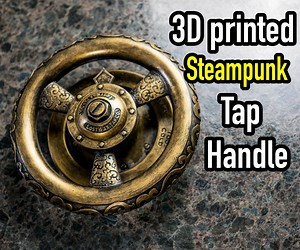3D Printing Project: Steampunk Tap Valve Handle