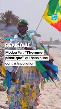 Sénégal : Modou Fall, "l'homme plastique" qui sensibilise contre la pollution • FRANCE 24
