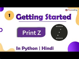 Print Z | Module : Basics of Programming | In Hindi | Python | Video_1