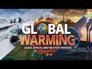 Global Warming Explained | Causes, Effects & Solutions