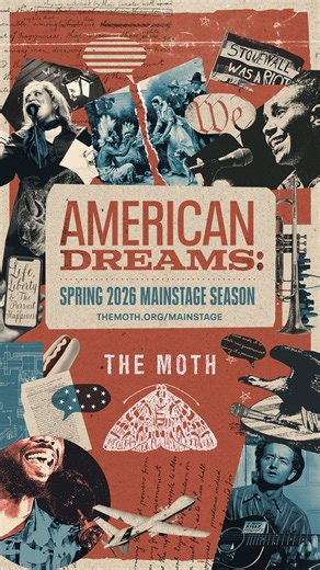 1.5K views | In 2026, The Moth embarks on an ambitious Mainstage season unlike any before. Come together, sit shoulder to shoulder, and listen to real people tell true stories of their very own AMERICAN DREAMS. | The Moth | Facebook