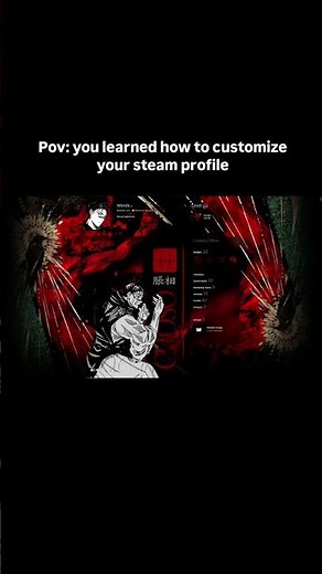 POV: You've Learnt How to Customise Your Steam Profile
