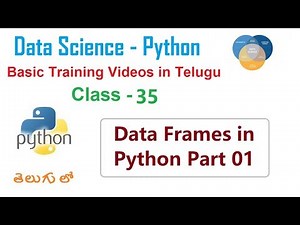 Data Frames in Python Telugu Part 01 | How do you create Data Frames in Python | VLR Class -35