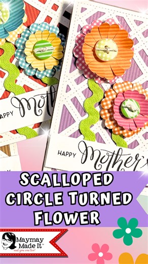 1.9K views · 40 reactions | SCALLOP CIRCLE TURNED FLOWER This is the perfect card for Mother's Day see the full tutorial here: https://bit.ly/3UE8WMY | Maymay Made It | Facebook